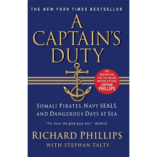 A Captain's Duty: Somali Pirates, Navy Seals, and Dangerous Days at Sea