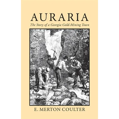 Auraria: The Story of a Georgia Gold Mining Town