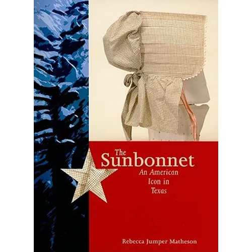 The Sunbonnet: An American Icon in Texas