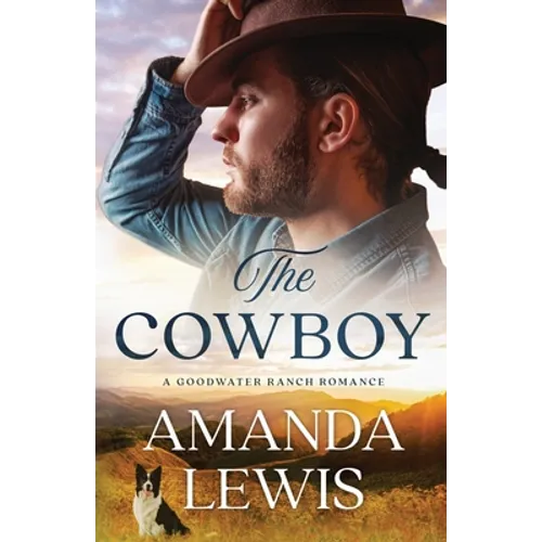 The Cowboy - A Goodwater Ranch Romance