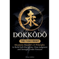 Dokkōdō - The 7-Day Reset: Samurai Philosophy for Modern Life Using Miyamoto Musashi's 21 Principles from The Way of Walking Alone to Build