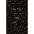 Dancing with the Gods: Reflections on Life and Art