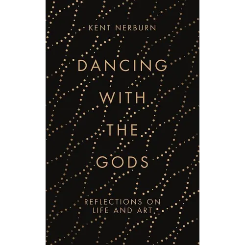 Dancing with the Gods: Reflections on Life and Art