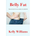 Belly Fat: What It Is, How We Get It, And How To Get Rid Of It!