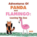 Adventures of Panda and Flamingo: Leaving the Zoo