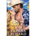 The Cowboy Takes a Wife: A Rancher Next Door Western Romance