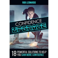 Confidence Upgrade: 18 Powerful Solutions to Help You Gain More Confidence