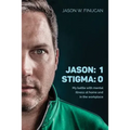 Jason: 1 Stigma: 0: My battle with mental illness at home and in the workplace