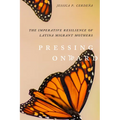 Pressing Onward: The Imperative Resilience of Latina Migrant Mothers