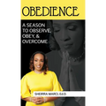 Obedience: A Season To Observe, Obey, & Overcome