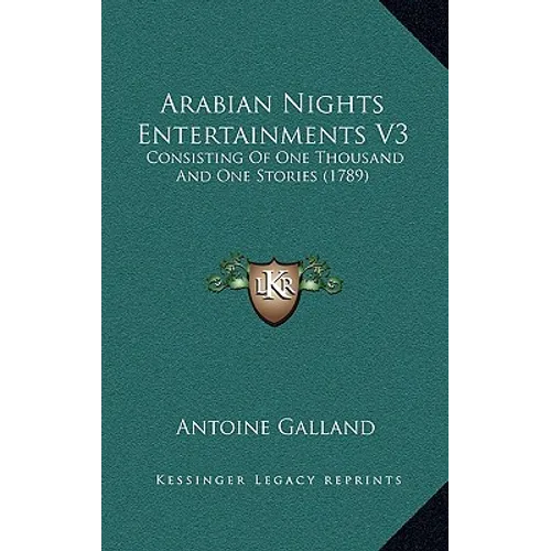 Arabian Nights Entertainments V3: Consisting Of One Thousand And One Stories (1789)