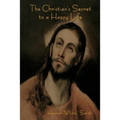The Christian's Secret to a Happy Life