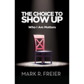 The Choice to Show Up: Who I Am Matters