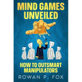 Mind Games Unveiled: How to Outsmart Manipulators