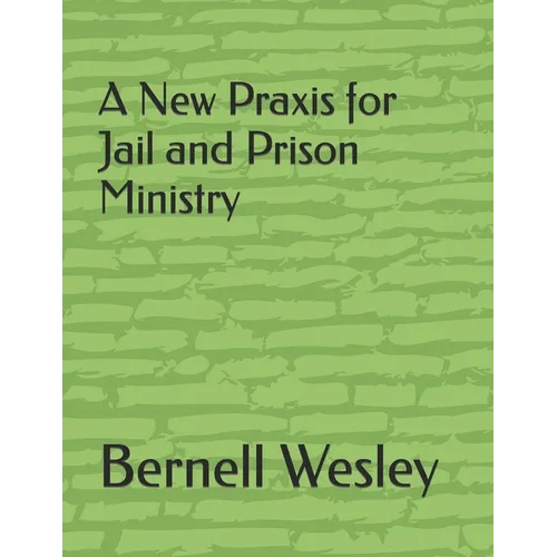 A New Praxis for Jail and Prison Ministry
