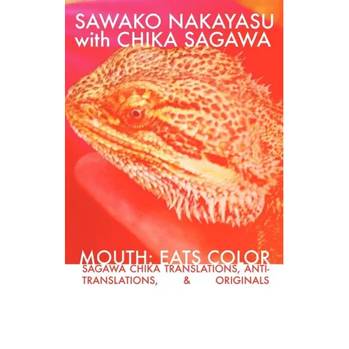Mouth: Eats Color -- Sagawa Chika Translations, Anti-Translations, & Originals