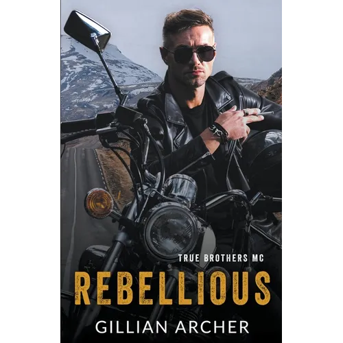 Rebellious: A True Brothers MC Novel