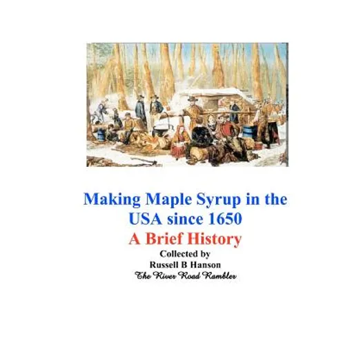 Making Maple Syrup in the USA since 1650: A Brief History
