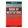 Book of Meditations (Including Morning and Evening Thoughts): Powerful & Motivational Quotes for Every Day in the Year (2 Books in One Edition)