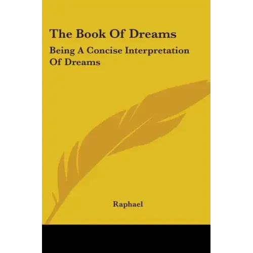 The Book Of Dreams: Being A Concise Interpretation Of Dreams