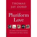 Pluriform Love: An Open and Relational Theology of Well-Being