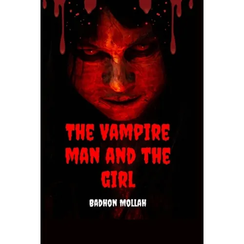 The Vampire Man And The Girl: Best Vampire Horror story For Everyone.