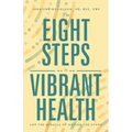 The Eight Steps to Vibrant Health: And the Miracle of Moving the Lymph