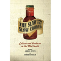 The Slaw and the Slow Cooked: Culture and Barbecue in the Mid-South