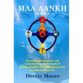 Maa Aankh Vol. II: Discovering the Power of I AM Using the Shamanic Principles of Ancient Egypt for Self-Empowerment and Personal Development