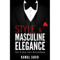 Style and Masculine Elegance: How To Dress Like A Real Gentleman