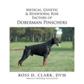 Medical, Genetic & Behavioral Risk Factors of Doberman Pinschers