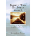 Further Down The Stream, Volume 2: 54 More Tips for Living Life in the Divine Flow