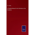 A Complete Manual for the Cultivation of the Strawberry