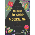 The Road to Good Mourning: Growing Resilient Children through the Grief Experience