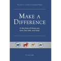 Make a Difference: In the Lives of Those You Love, Live With, and Lead