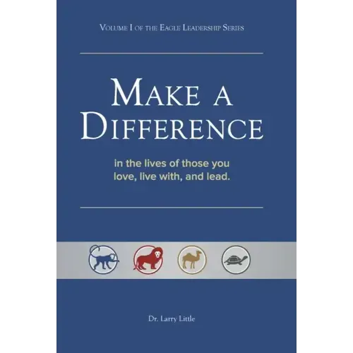 Make a Difference: In the Lives of Those You Love, Live With, and Lead