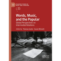 Words, Music, and the Popular: Global Perspectives on Intermedial Relations