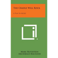 The Cradle Will Rock: A Play In Music