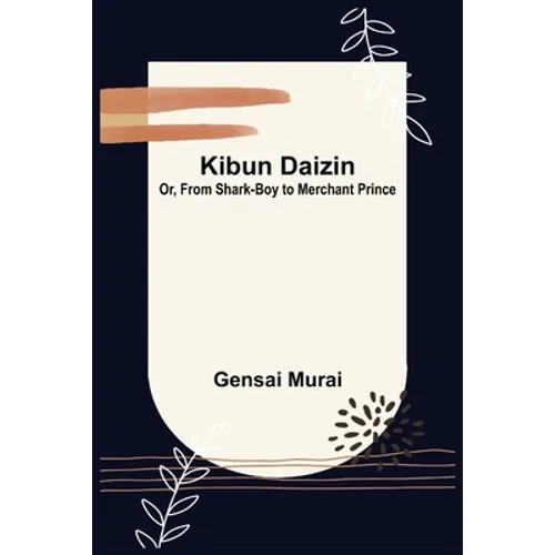 Kibun Daizin; Or, From Shark-Boy to Merchant Prince