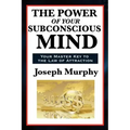 The Power of Your Subconscious Mind