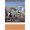 Beyond Walls and Cages: Prisons, Borders, and Global Crisis