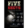 Five Shot My Story, His Pain