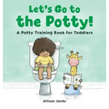 Let's Go to the Potty!: A Potty Training Book for Toddlers