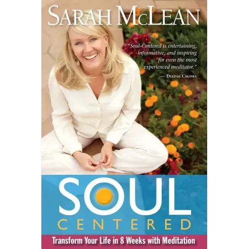 Soul-Centered: Transform Your Life in 8 Weeks with Meditation