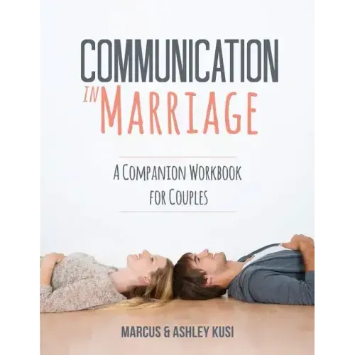 Communication in Marriage: A Companion Workbook for Couples