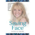 Saving Face: A Great-Grandmother Shares Her Life-Long Secrets to Beauty and Happiness