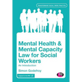 Mental Health and Mental Capacity Law for Social Workers: An Introduction