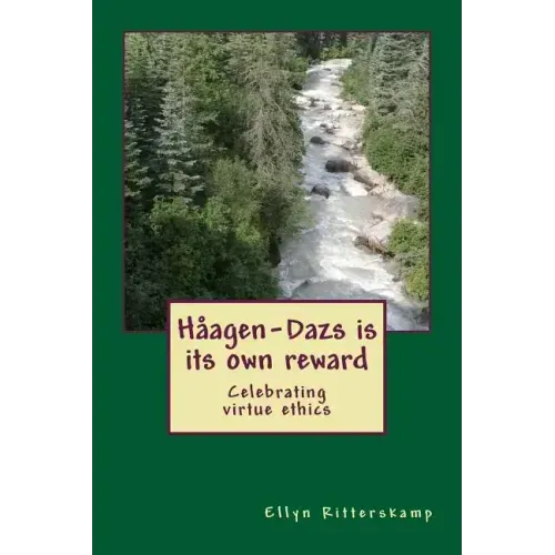 Haagen-Dazs is its own reward: Celebrating virtue ethics