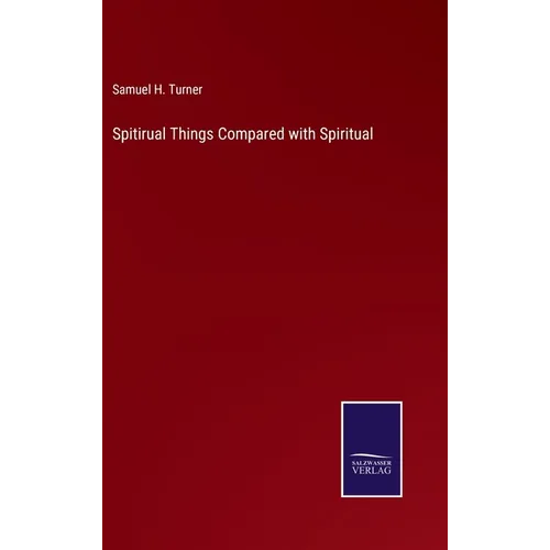 Spitirual Things Compared with Spiritual