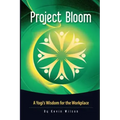 Project Bloom: A Yogi's Wisdom for the Workplace